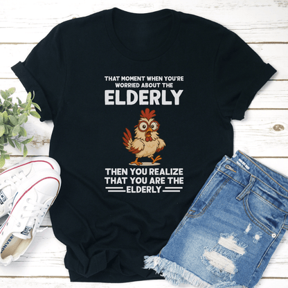 That Moment When Youre Worried About The Elderly Tee  3
