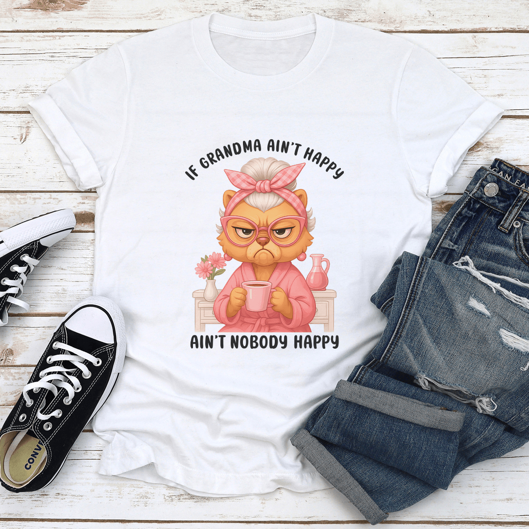 If Grandma Aint Happy Aint Nobody Happy Tee 1