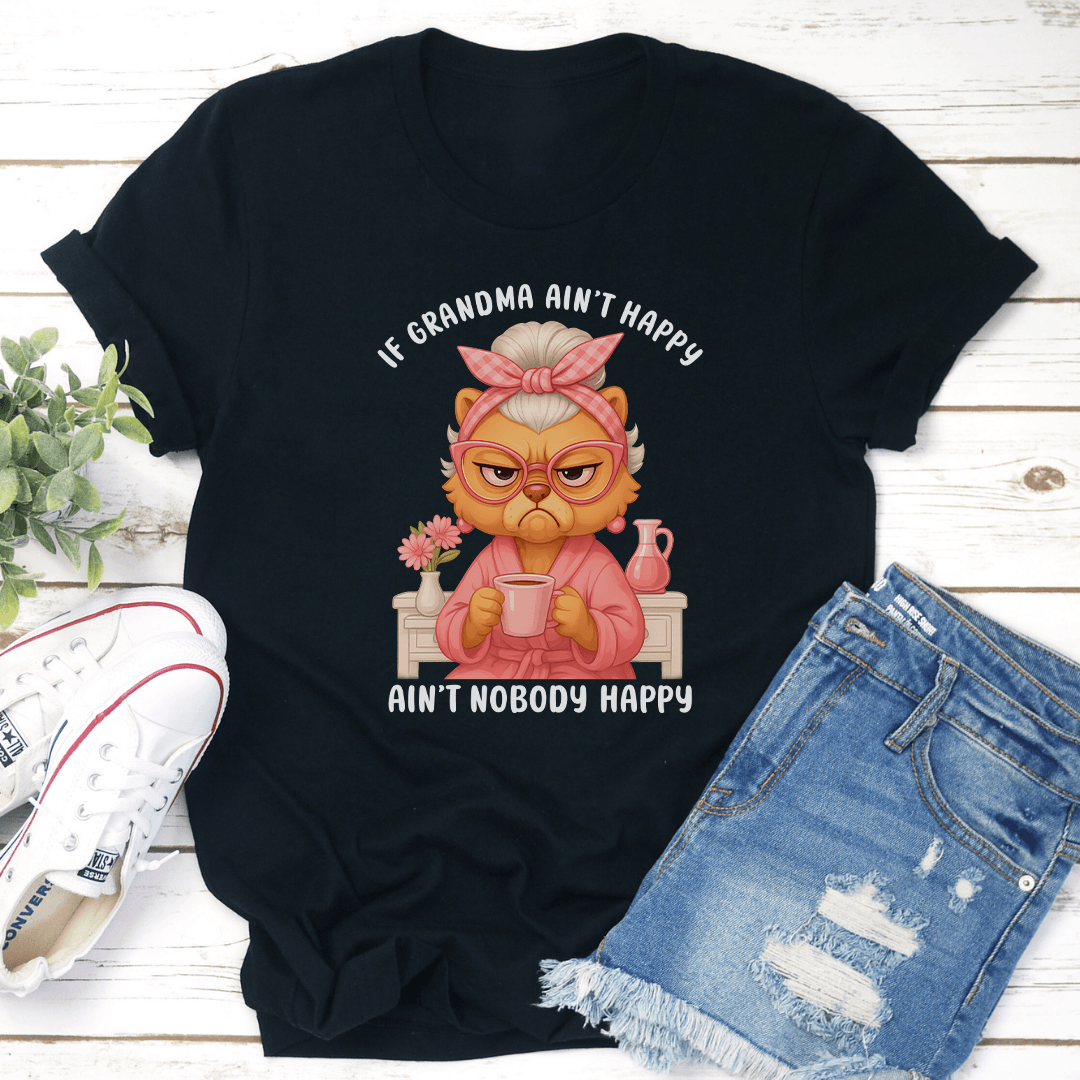 If Grandma Aint Happy Aint Nobody Happy Tee 3