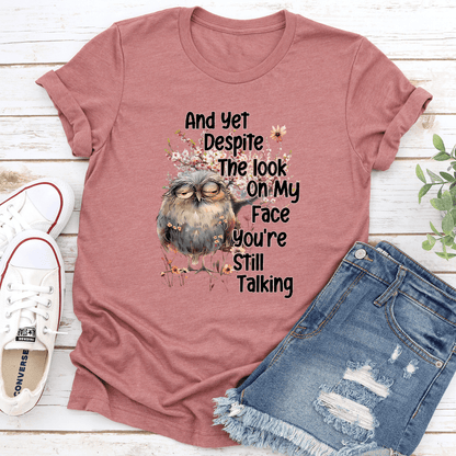 And Yet Deposit The Look On My Face Youre Still Talking Tee 2