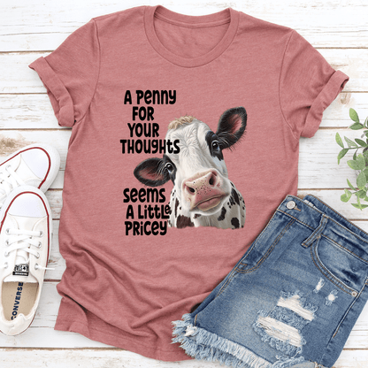 A Penny For Your Thoughts Seems A Little Pricey Tee 1