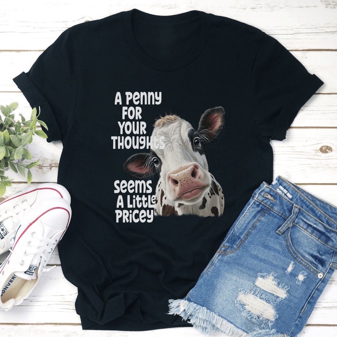 A Penny For Your Thoughts Seems A Little Pricey Tee 3
