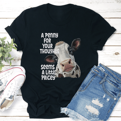 A Penny For Your Thoughts Seems A Little Pricey Tee 3