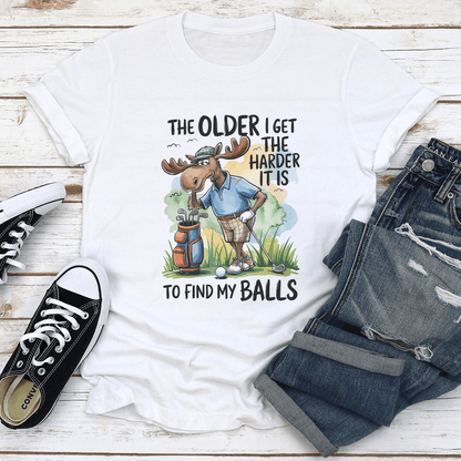 The Older I Get The Harder It Is To Find My Balls Tee 2