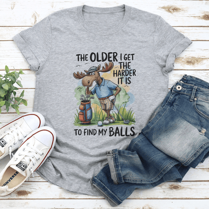 The Older I Get The Harder It Is To Find My Balls Tee 3