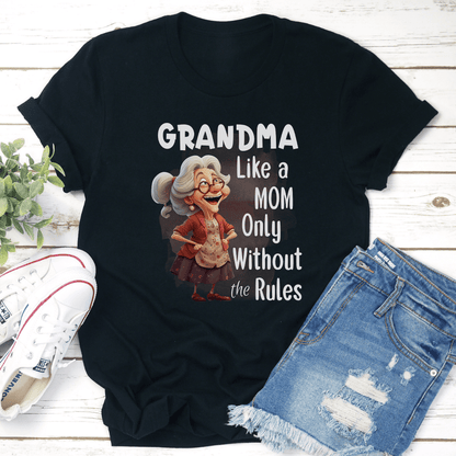 Grandma Like A Mom Only Without The Rules Tee 1