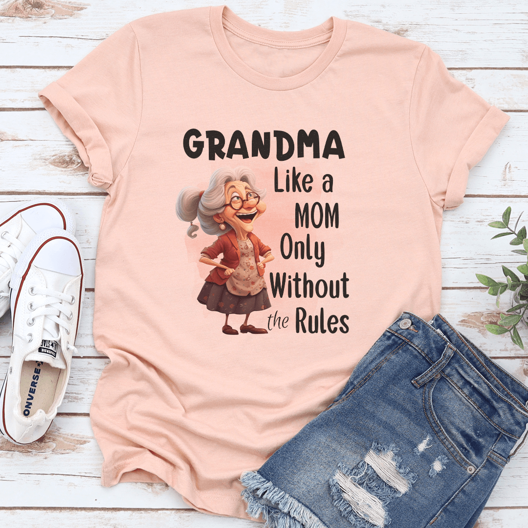 Grandma Like A Mom Only Without The Rules Tee 2