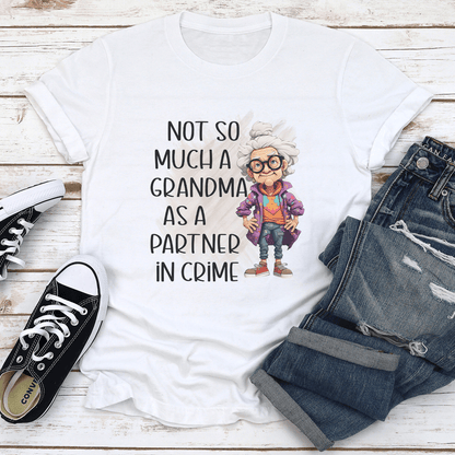 Not So Much A Grandma As A Partner In Crime Tee 1