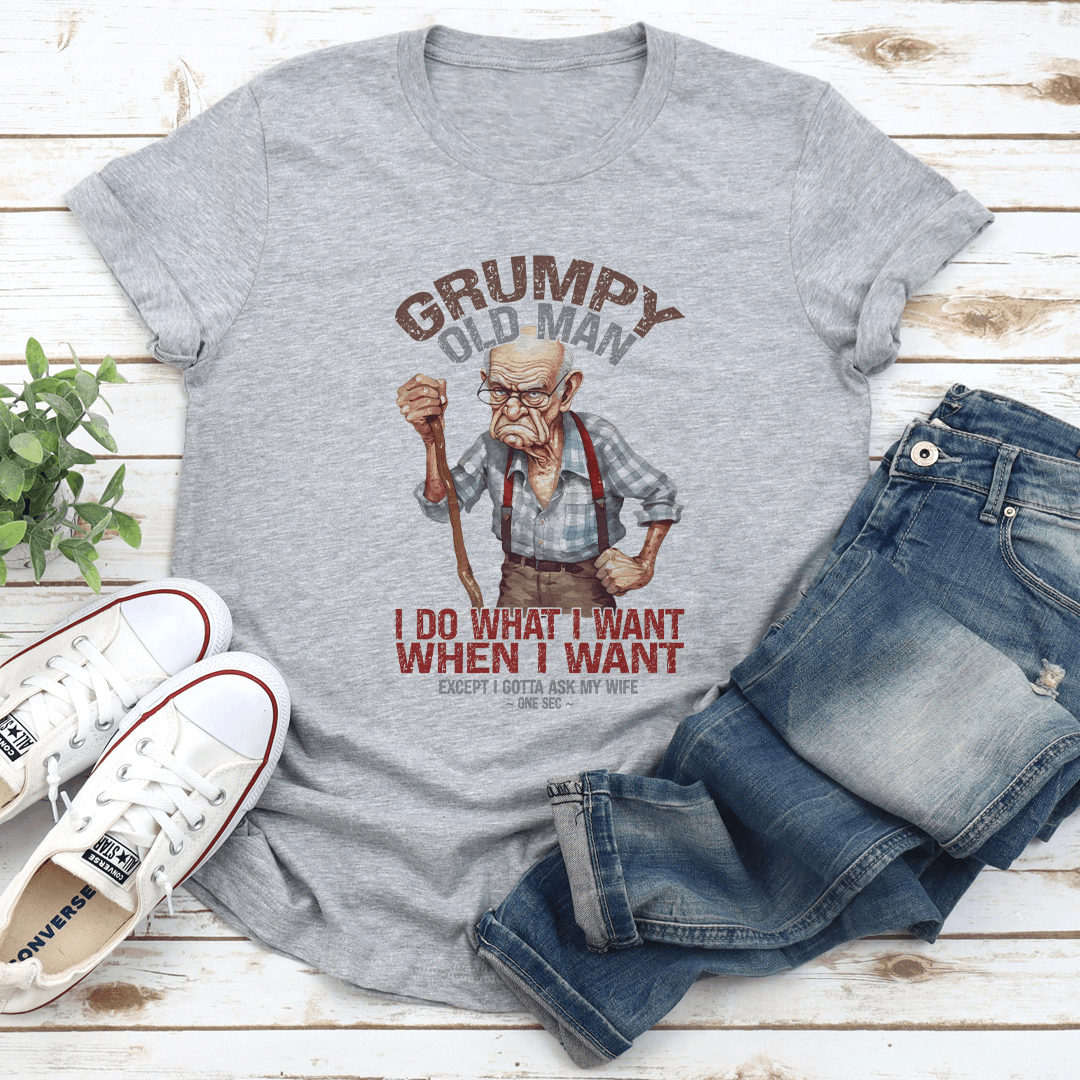 Grumpy Old Man I Do What I Want Tee 1