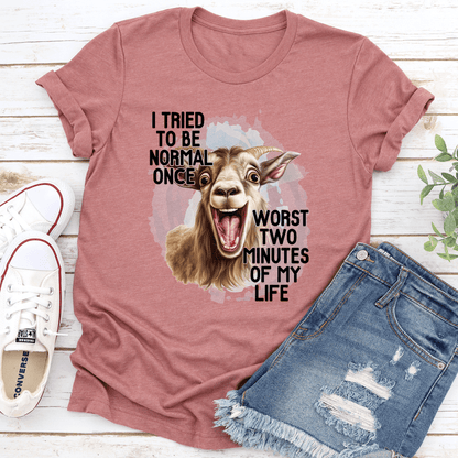 I Tired To Be Normal Once Tee 1