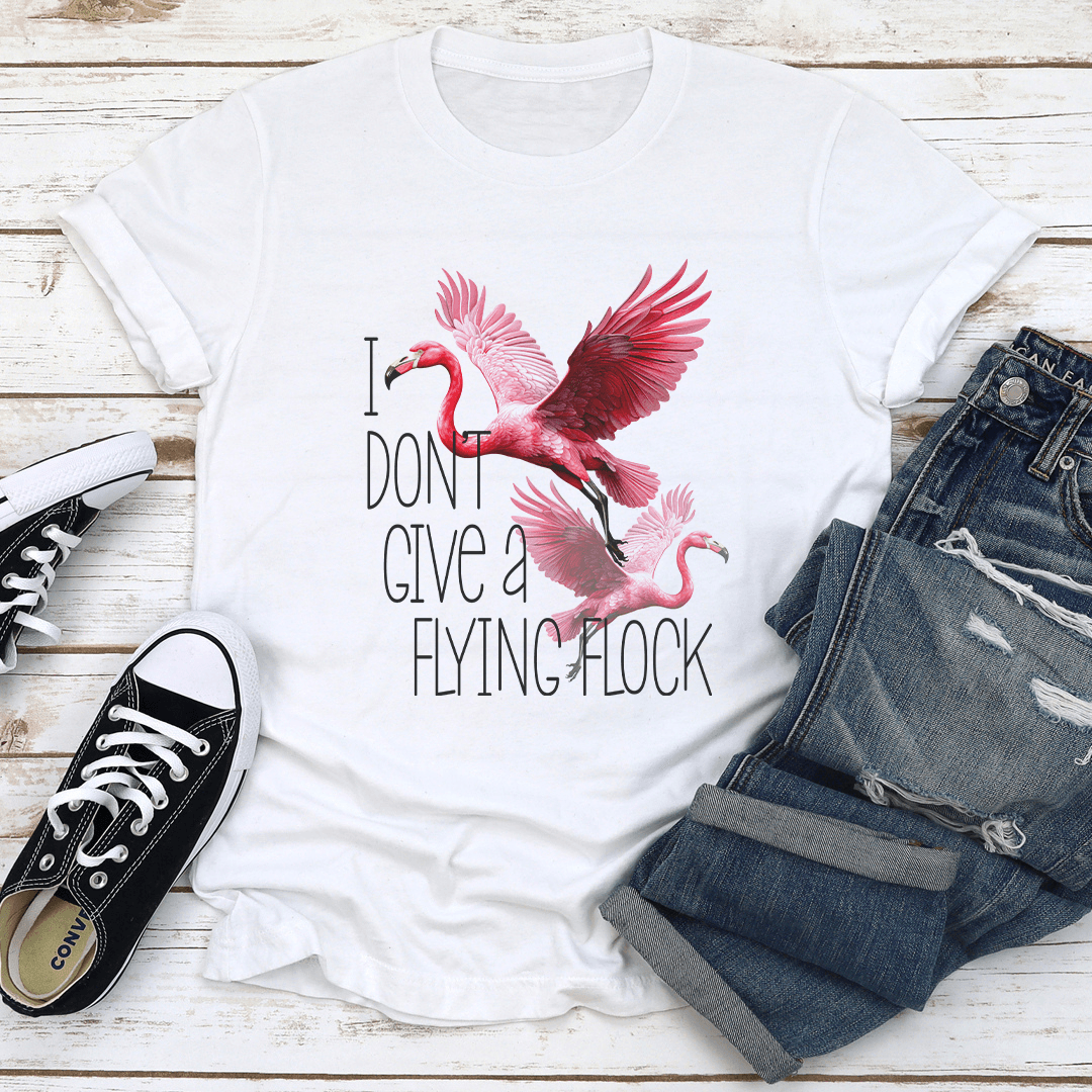 I Don't Give A Flying Flock Tee