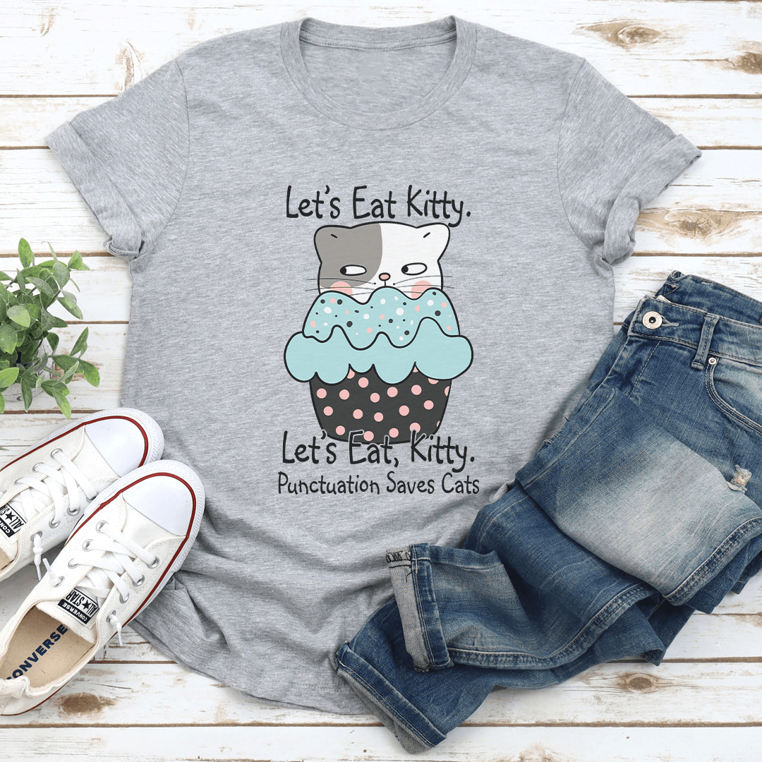 Lets Eat Kitty Lets Kitty Punctuation Saves Cats Tee 1