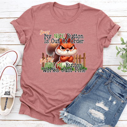 Sorry My Nice Button Is Out Of Oder But My Bite Me Button Tee 2