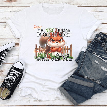 Sorry My Nice Button Is Out Of Oder But My Bite Me Button Tee 3