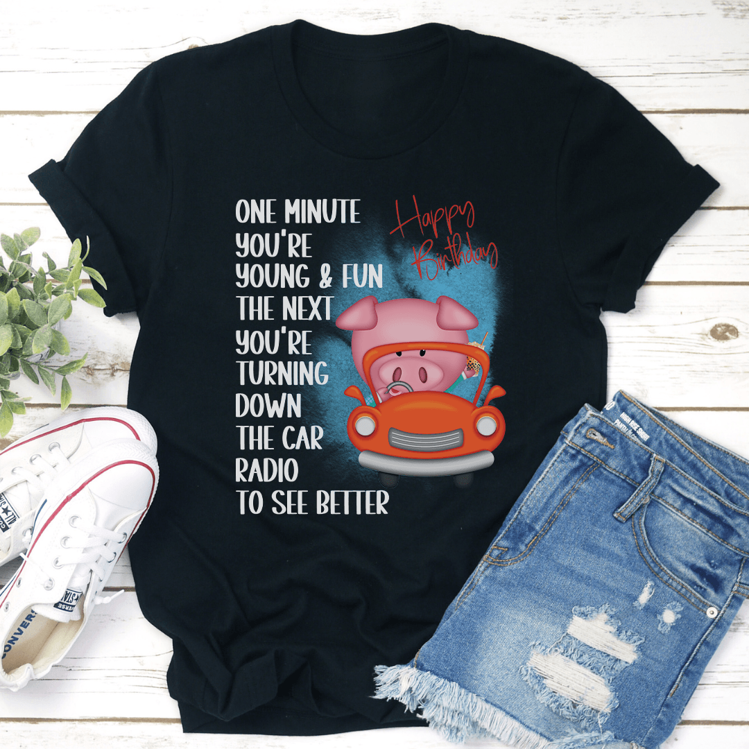 One Minute Youre Young  Fun Tee 0