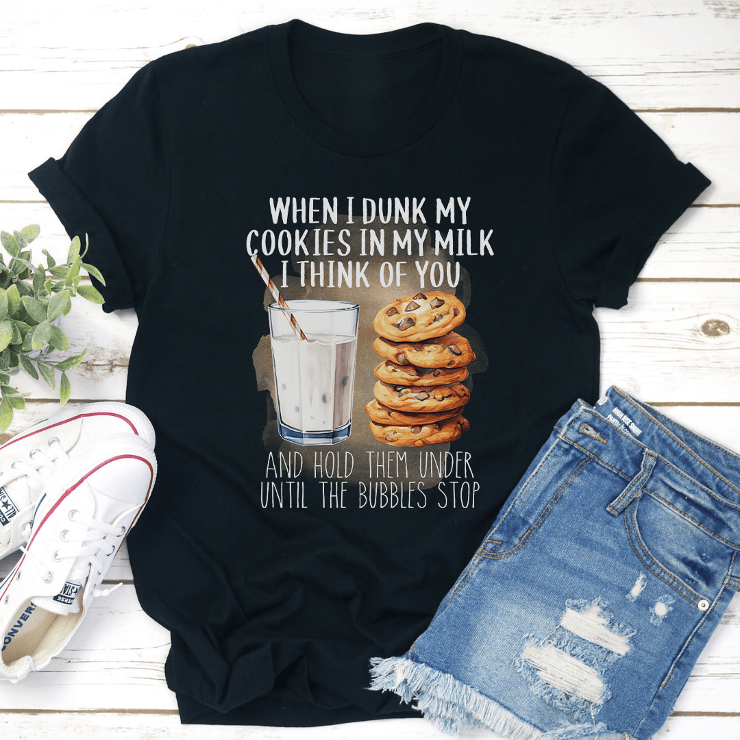 When I Dunk My Cookies In My Milk Tee 3