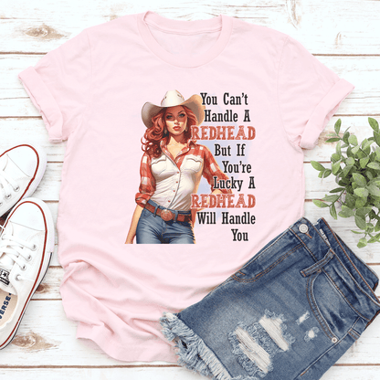 You Can't Handle A Redhead Tee