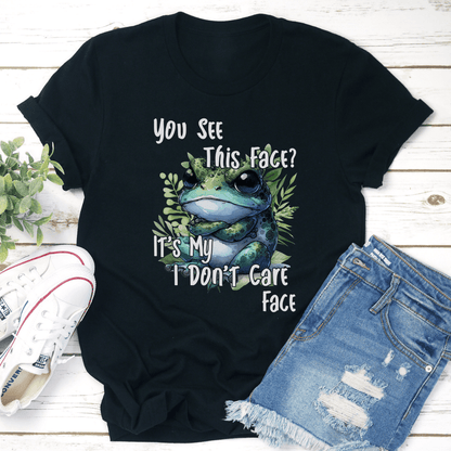 You See This Face Its My I Dont Care Face Tee 3