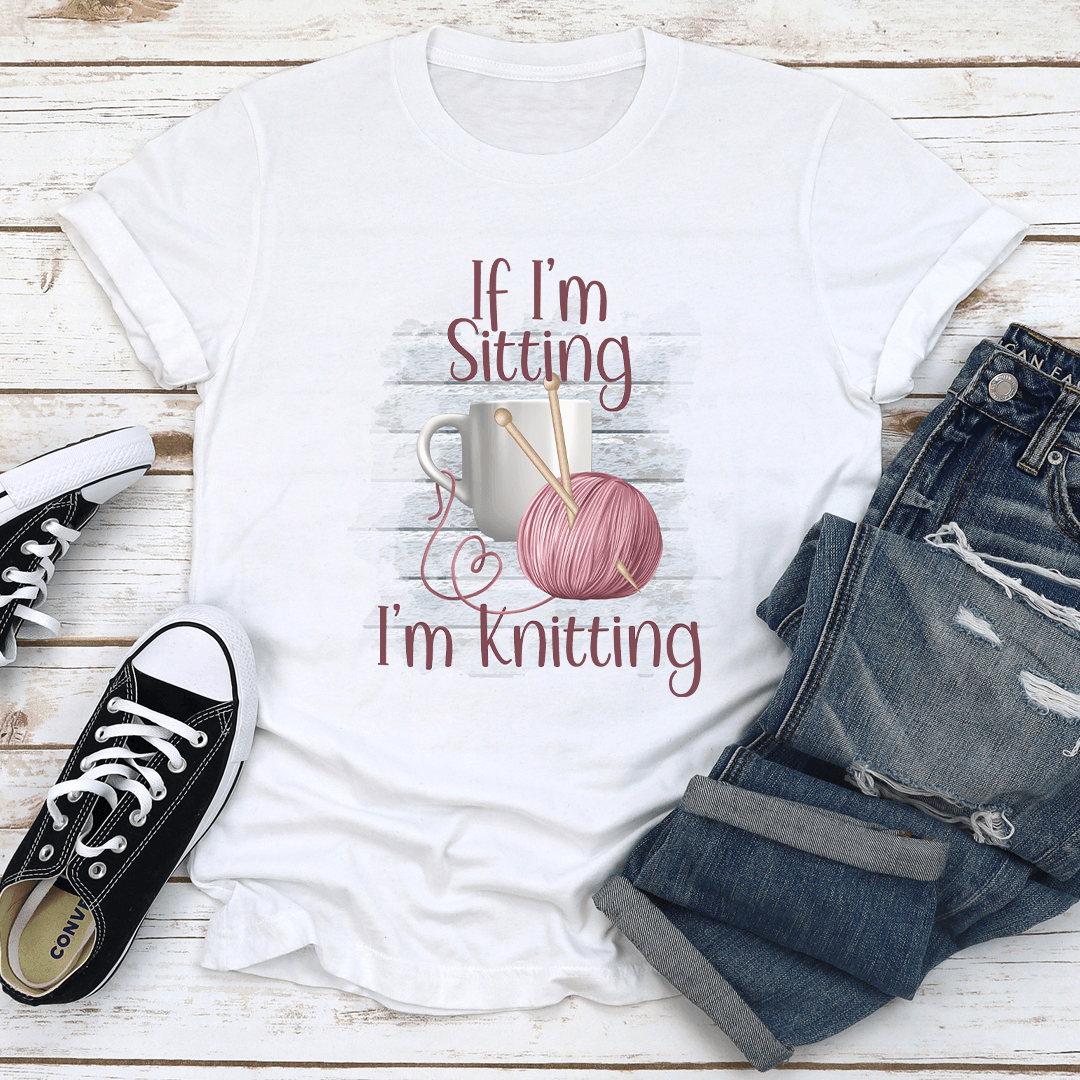 If Im Sitting Im Knitting Tee 1