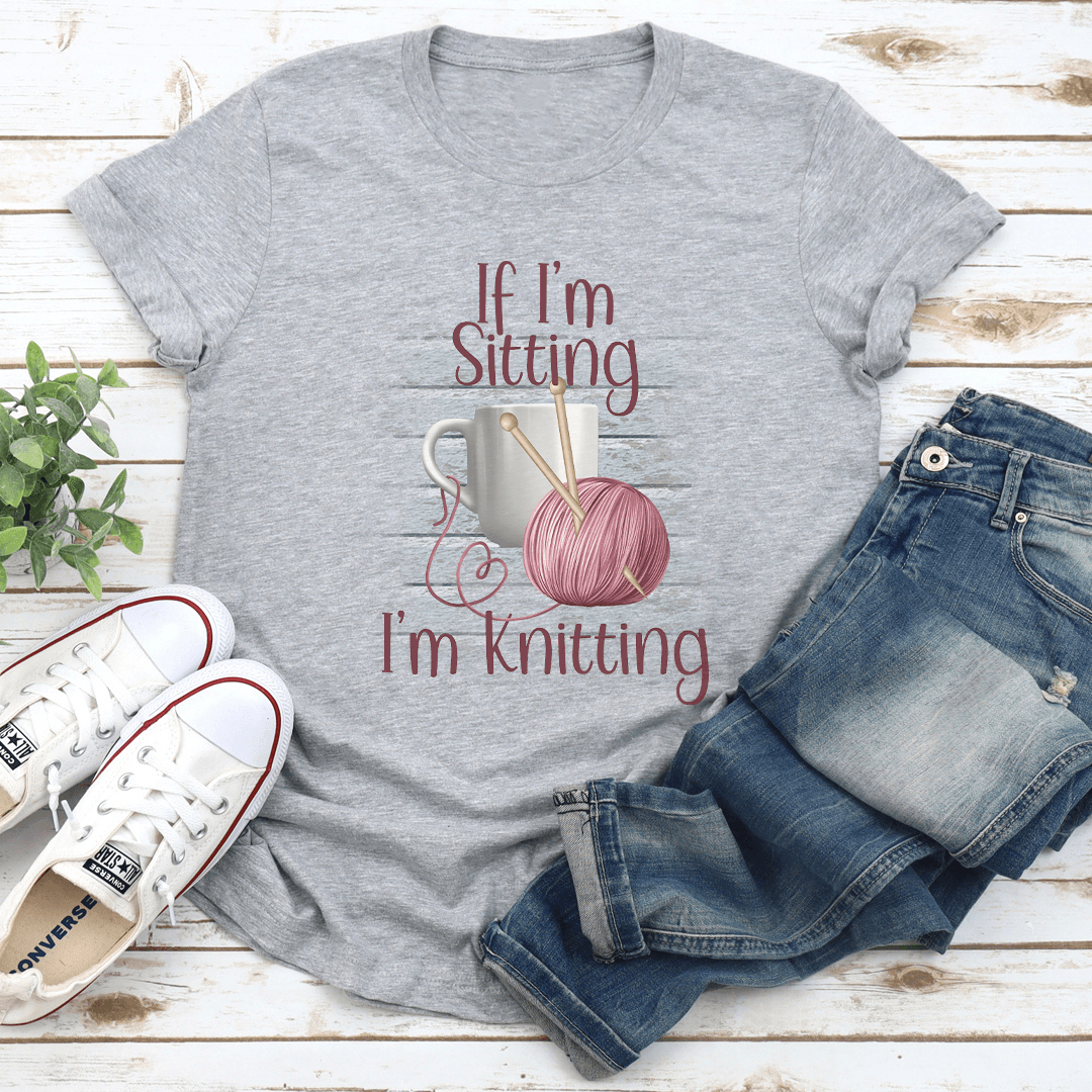 If Im Sitting Im Knitting Tee 2