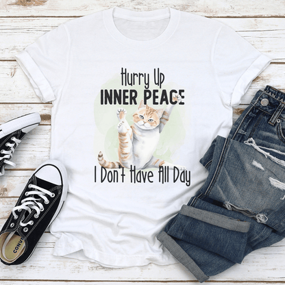 Hurry Up Inner Peace I Dont Have All Day Tee 1