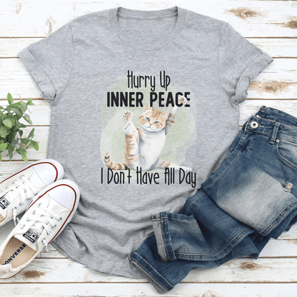 Hurry Up Inner Peace I Dont Have All Day Tee 2