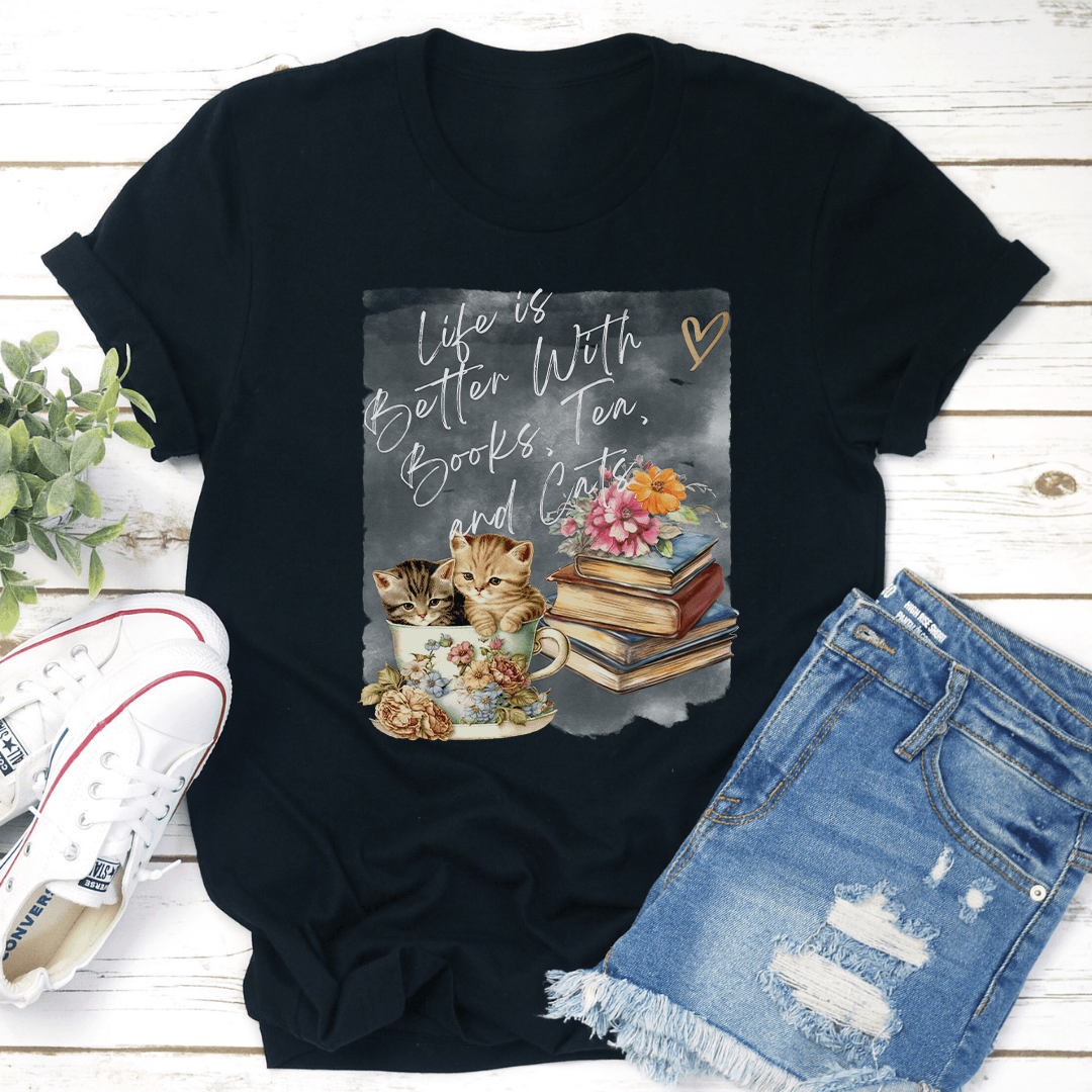 Life Is Better With Books Tea And Cats Tee