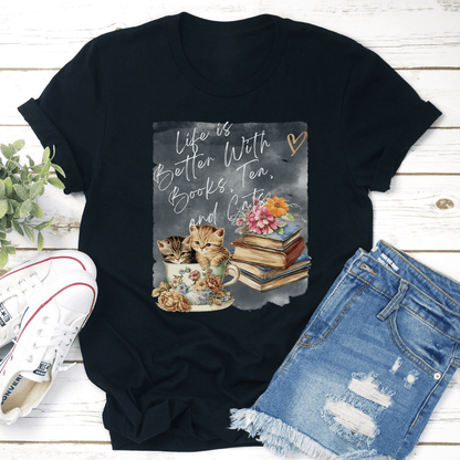 Life Is Better With Books Tea And Cats Tee