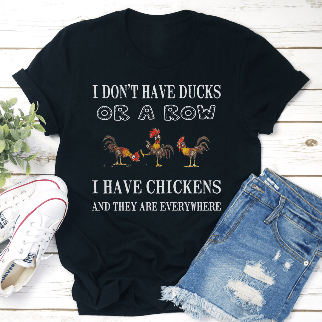 I Don't Have Ducks Or Row Tee