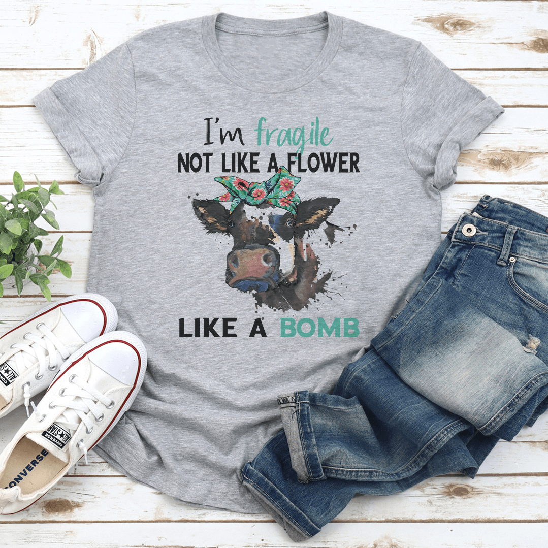 Im Fragile Not Like A Flower Like A Bomb Tee 3