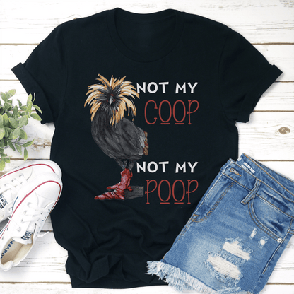 Not My Coop Not My Poop Tee