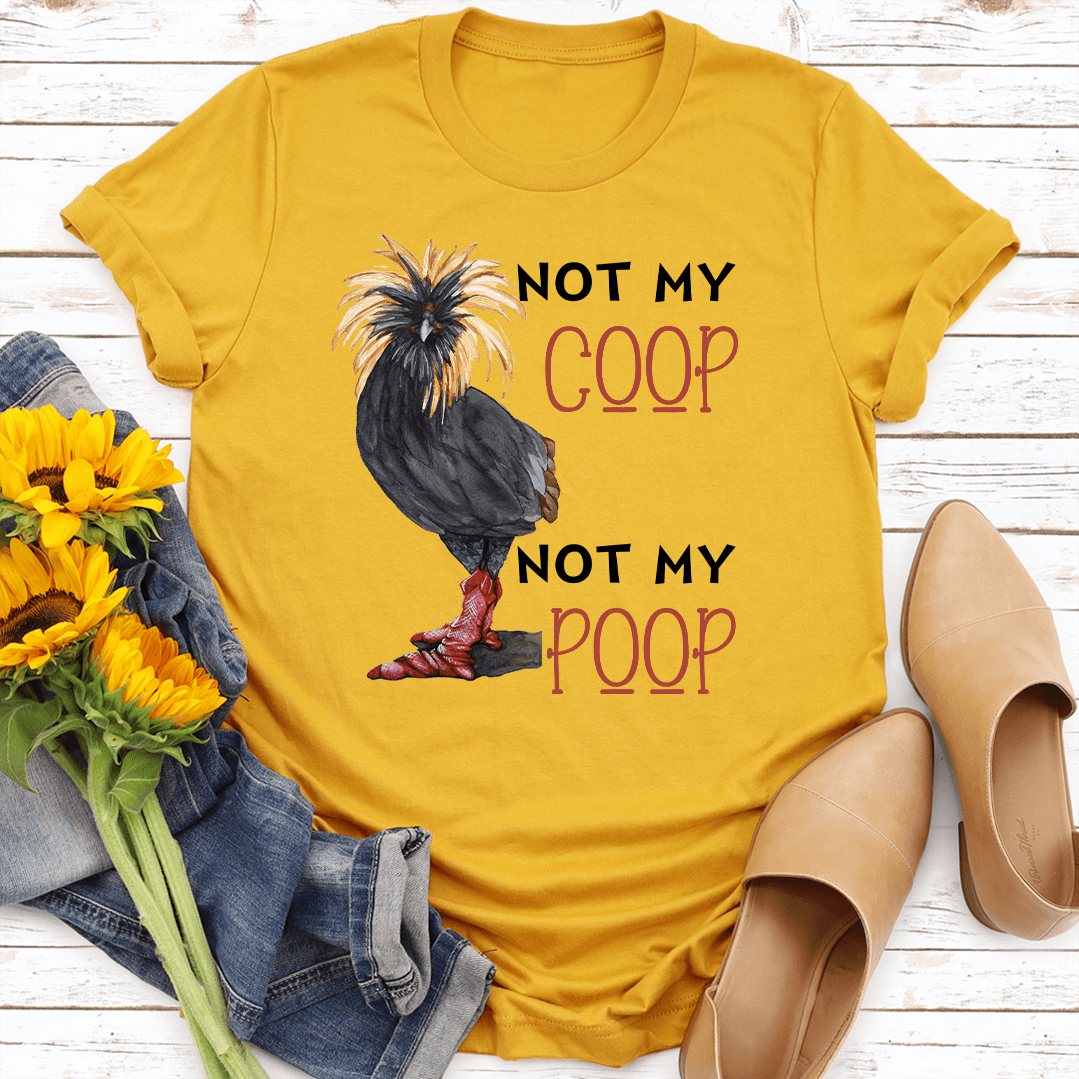 Not My Coop Not My Poop Tee 1