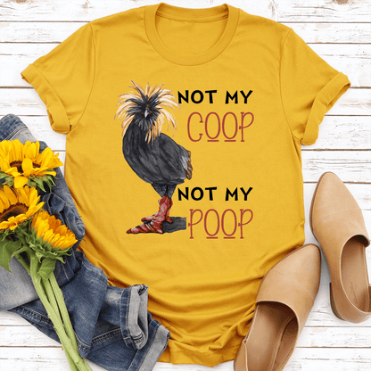 Not My Coop Not My Poop Tee 1