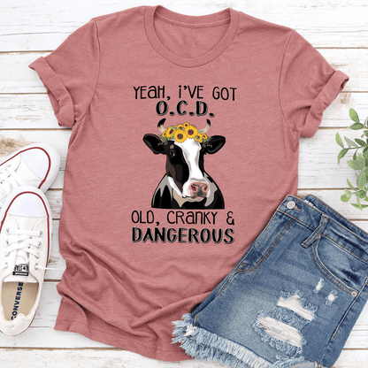 Yeah Ive OCD Old Cranky  Dangerous Tee 0