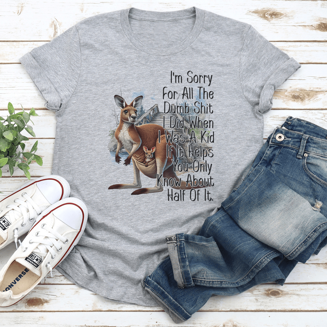 Im Sorry For All The Dumb Sit Tee 2