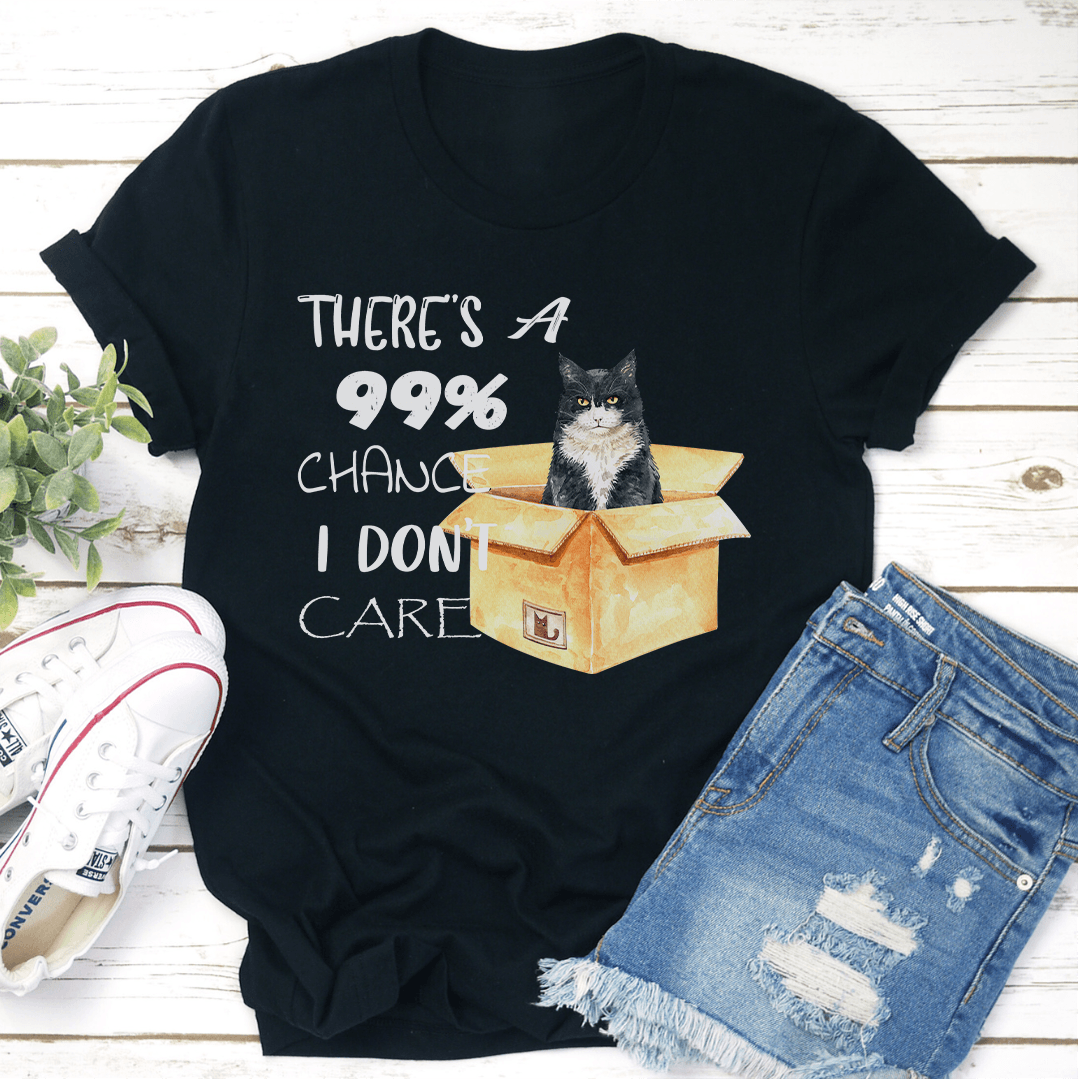 There's A 99% Chance I Don't Care Tee