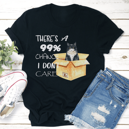 There's A 99% Chance I Don't Care Tee