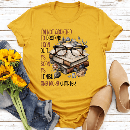 I'm Not Addicted To Reading I Can Quit As Soon Tee