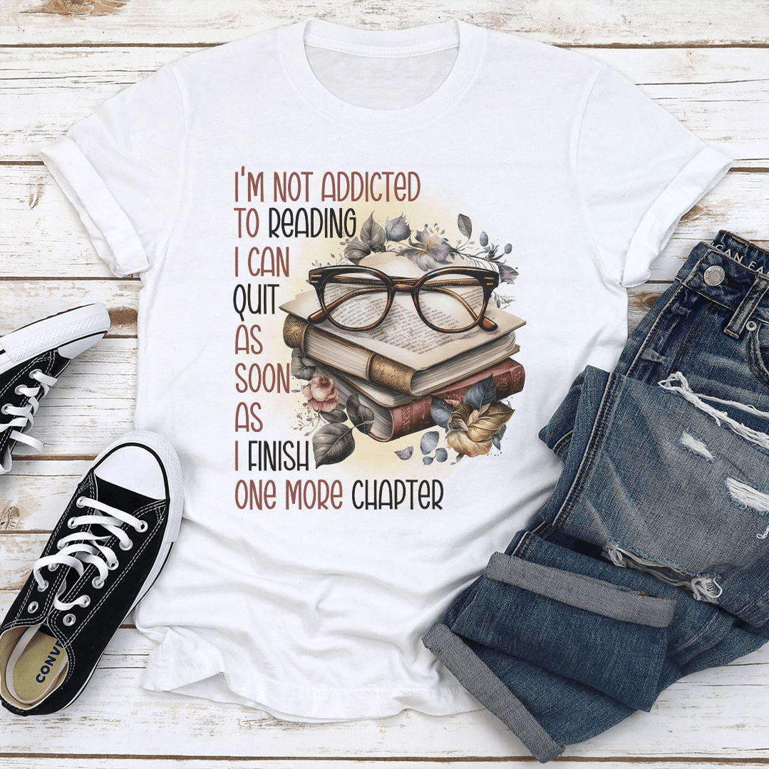 Im Not Addicted To Reading I Can Quit As Soon Tee 1