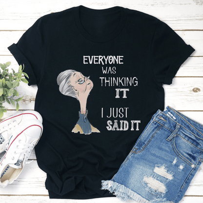 Everyone Was Thinking It I Just Said It Tee 2