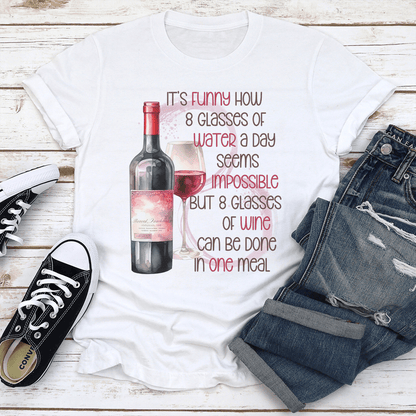 Its Funny How 8 Glasses Of Water A Day Seems Impossible Tee 2