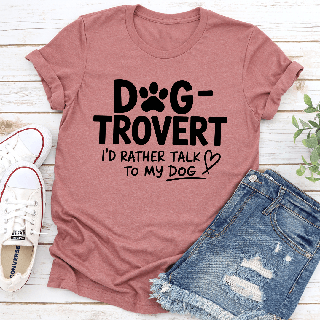Dog Trovert Id Rather Talk To My Dog Tee 2