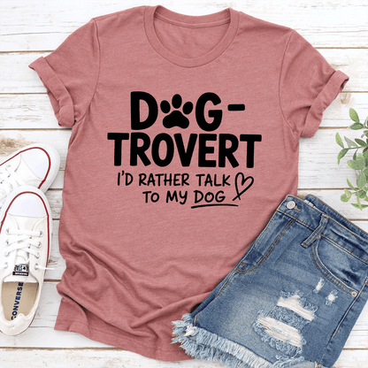 Dog Trovert Id Rather Talk To My Dog Tee 2
