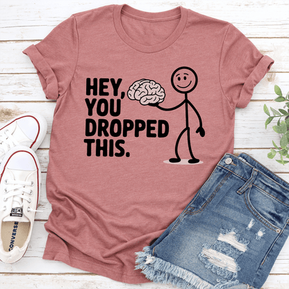 Hey You Dropped This Tee 2