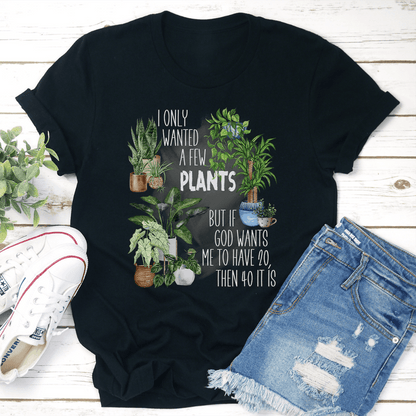 I Only Wanted A Few Plants Tee 2
