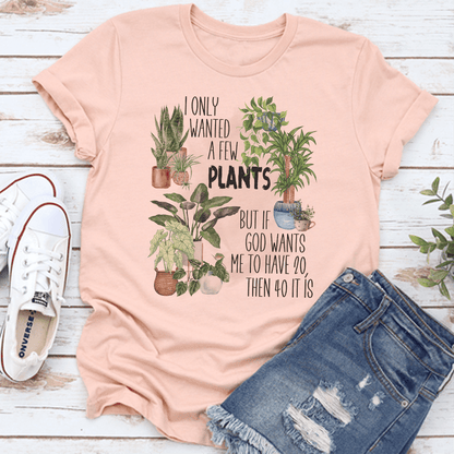 I Only Wanted A Few Plants Tee 3