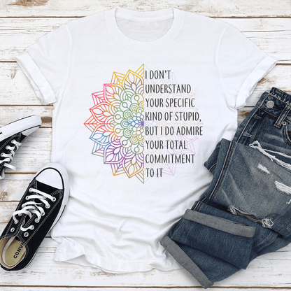I Dont Understand You Specific Kind Of Stupid Tee 1