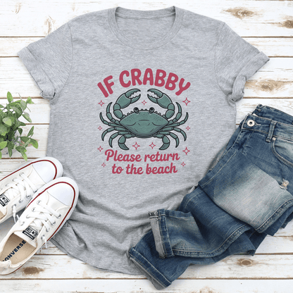 If Crabby Please Return To The Beach Tee 1