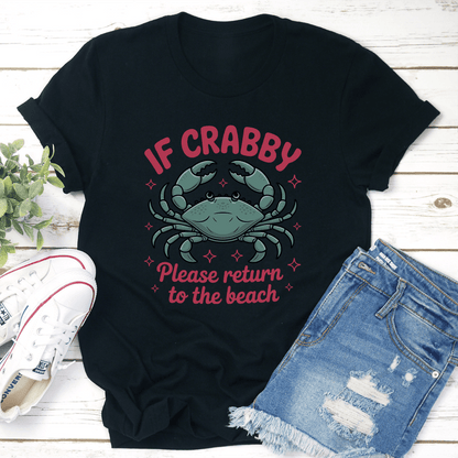 If Crabby Please Return To The Beach Tee