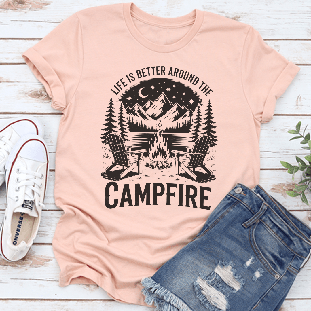 Life Is Better Around The Campfire Tee